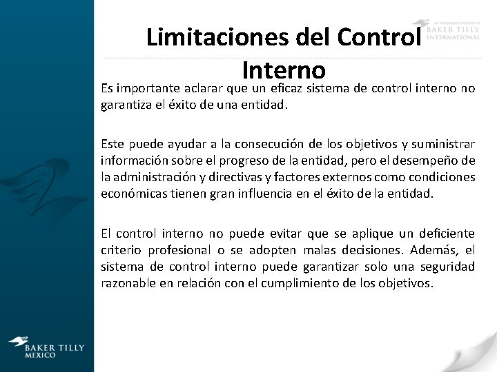 Limitaciones del Control Interno Es importante aclarar que un eficaz sistema de control interno