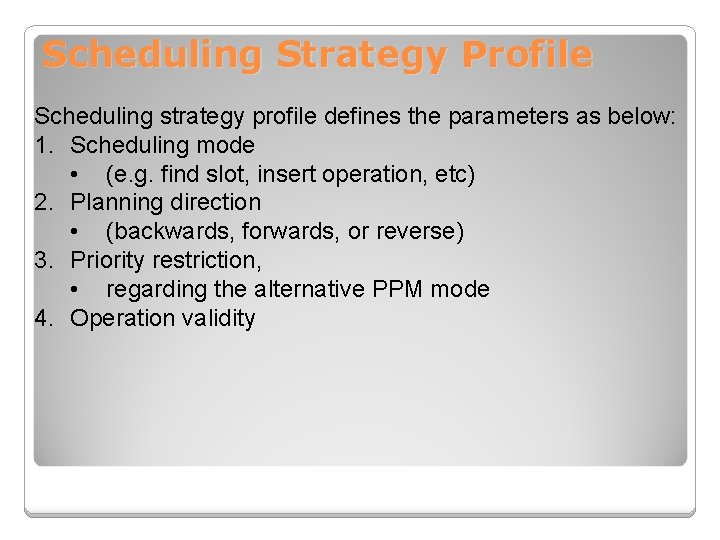 Scheduling Strategy Profile Scheduling strategy profile defines the parameters as below: 1. Scheduling mode