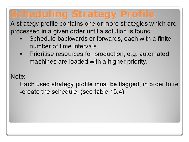 Scheduling Strategy Profile A strategy profile contains one or more strategies which are processed