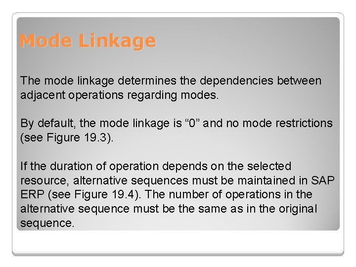 Mode Linkage The mode linkage determines the dependencies between adjacent operations regarding modes. By