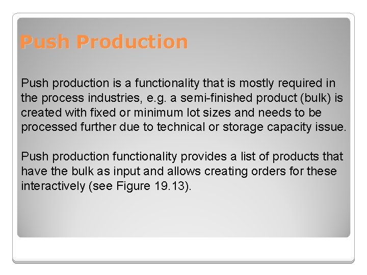 Push Production Push production is a functionality that is mostly required in the process