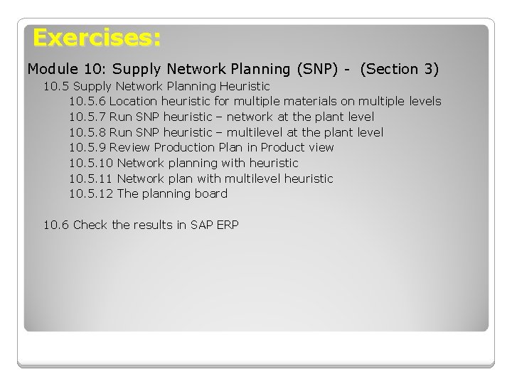 Exercises: Module 10: Supply Network Planning (SNP) - (Section 3) 10. 5 Supply Network