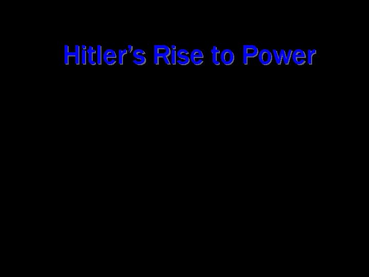 Hitler’s Rise to Power Created by: The Birmingham Holocaust Education Committee February 2008 