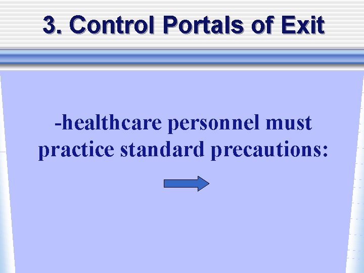 3. Control Portals of Exit -healthcare personnel must practice standard precautions: 