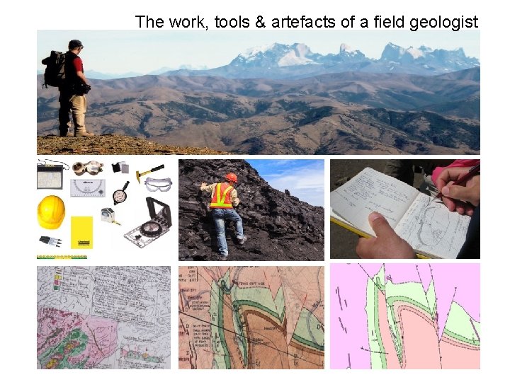 The work, tools & artefacts of a field geologist 