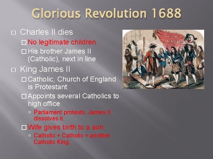 Glorious Revolution 1688 � Charles II dies � No legitimate children � His brother