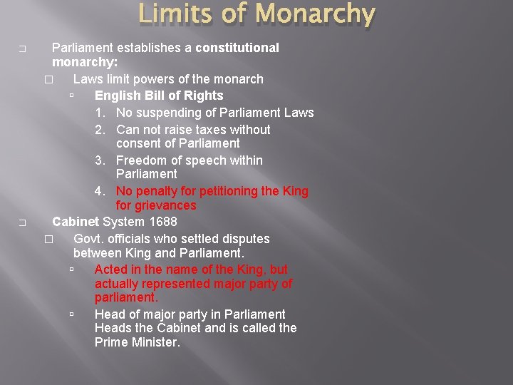 Limits of Monarchy � � Parliament establishes a constitutional monarchy: � Laws limit powers