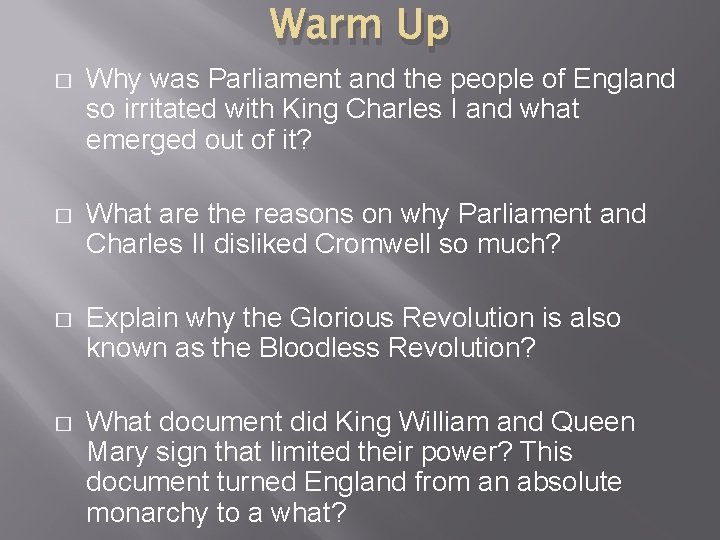 Warm Up � Why was Parliament and the people of England so irritated with