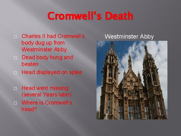 Cromwell’s Death � � � Charles II had Cromwell’s body dug up from Westminster