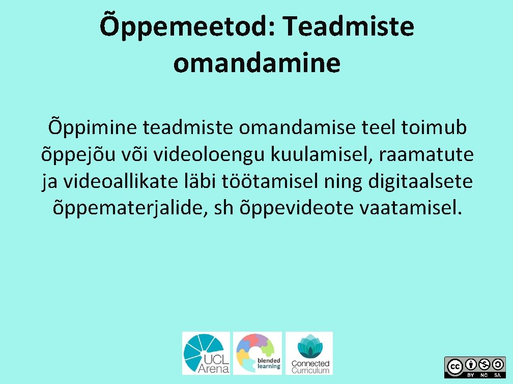 Õppemeetod: Teadmiste omandamine Õppimine teadmiste omandamise teel toimub õppejõu või videoloengu kuulamisel, raamatute ja