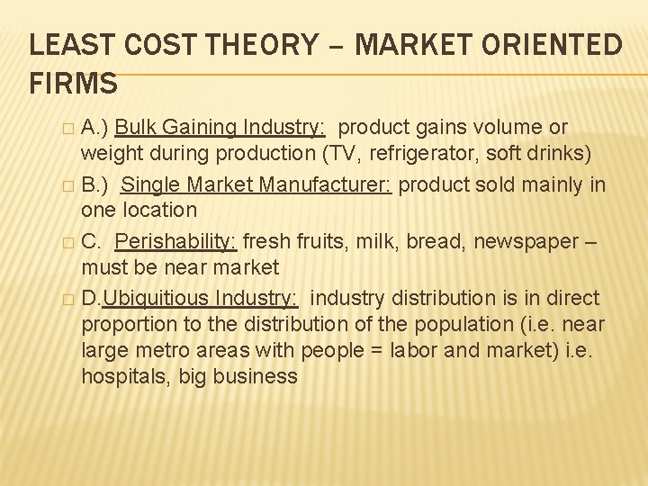 LEAST COST THEORY – MARKET ORIENTED FIRMS A. ) Bulk Gaining Industry: product gains