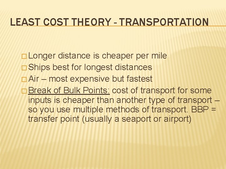 LEAST COST THEORY - TRANSPORTATION � Longer distance is cheaper mile � Ships best