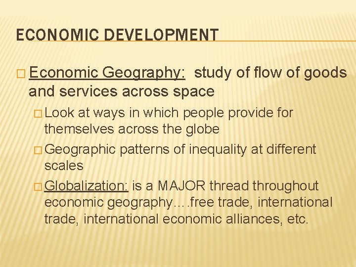 ECONOMIC DEVELOPMENT � Economic Geography: study of flow of goods and services across space