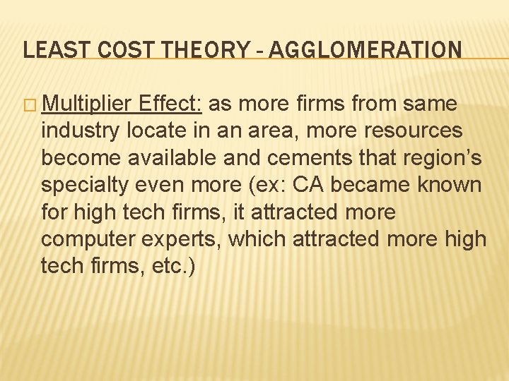 LEAST COST THEORY - AGGLOMERATION � Multiplier Effect: as more firms from same industry
