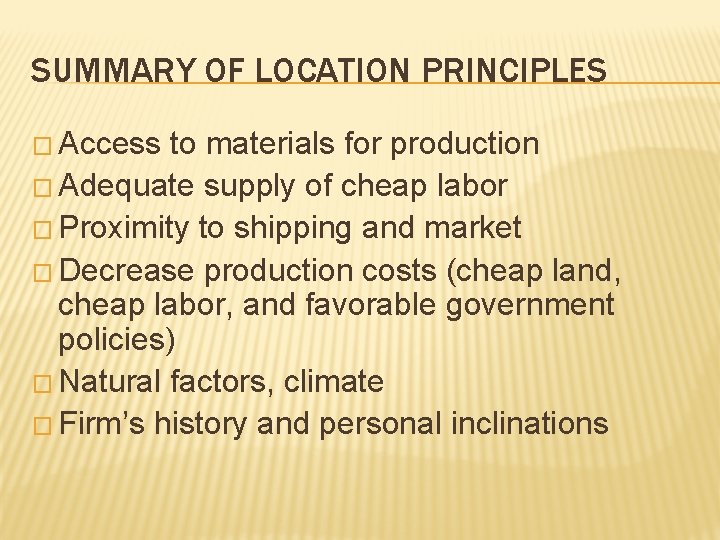 SUMMARY OF LOCATION PRINCIPLES � Access to materials for production � Adequate supply of
