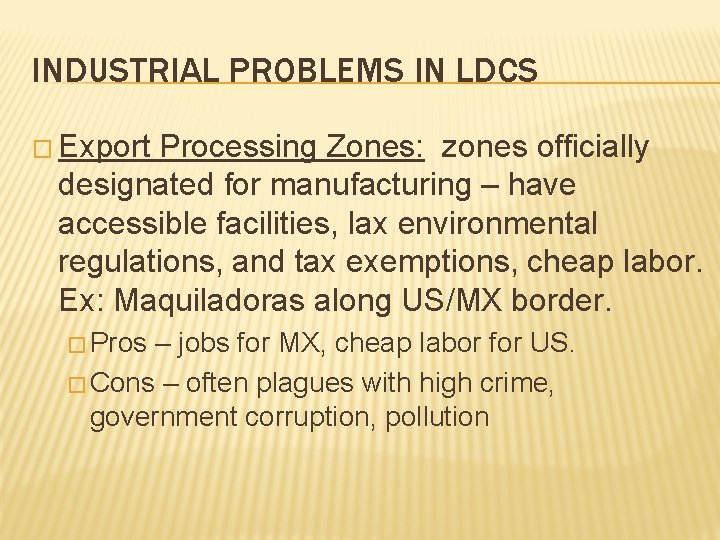 INDUSTRIAL PROBLEMS IN LDCS � Export Processing Zones: zones officially designated for manufacturing –