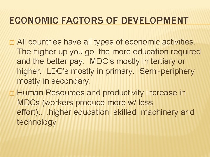 ECONOMIC FACTORS OF DEVELOPMENT All countries have all types of economic activities. The higher
