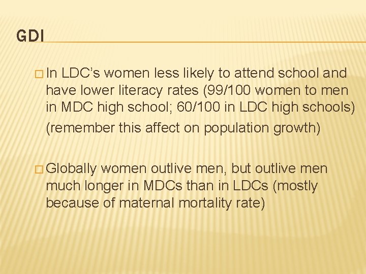 GDI � In LDC’s women less likely to attend school and have lower literacy
