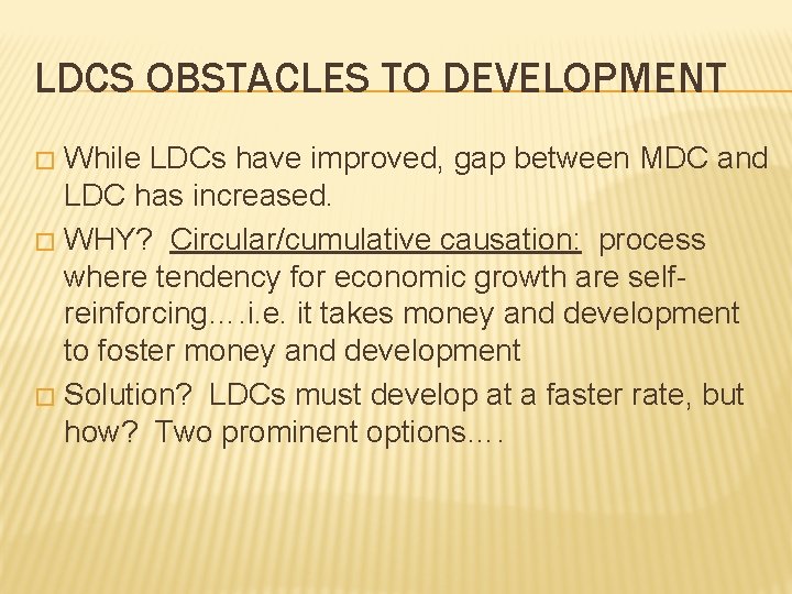 LDCS OBSTACLES TO DEVELOPMENT While LDCs have improved, gap between MDC and LDC has