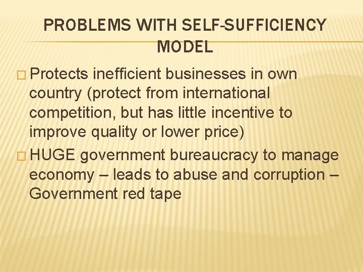 PROBLEMS WITH SELF-SUFFICIENCY MODEL � Protects inefficient businesses in own country (protect from international