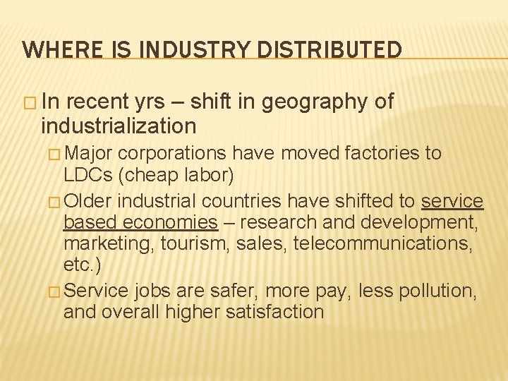 WHERE IS INDUSTRY DISTRIBUTED � In recent yrs – shift in geography of industrialization