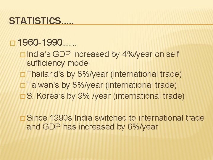 STATISTICS…. . � 1960 -1990…. . � India’s GDP increased by 4%/year on self