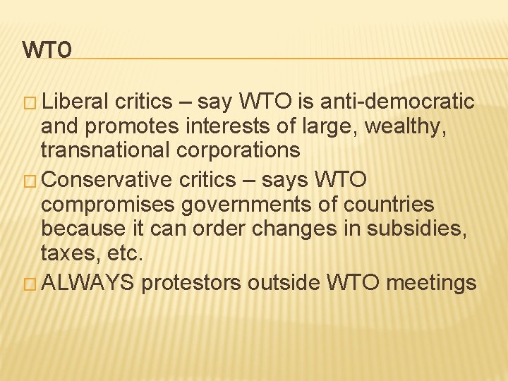 WTO � Liberal critics – say WTO is anti-democratic and promotes interests of large,