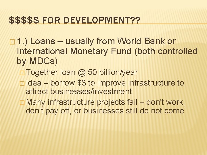 $$$$$ FOR DEVELOPMENT? ? � 1. ) Loans – usually from World Bank or