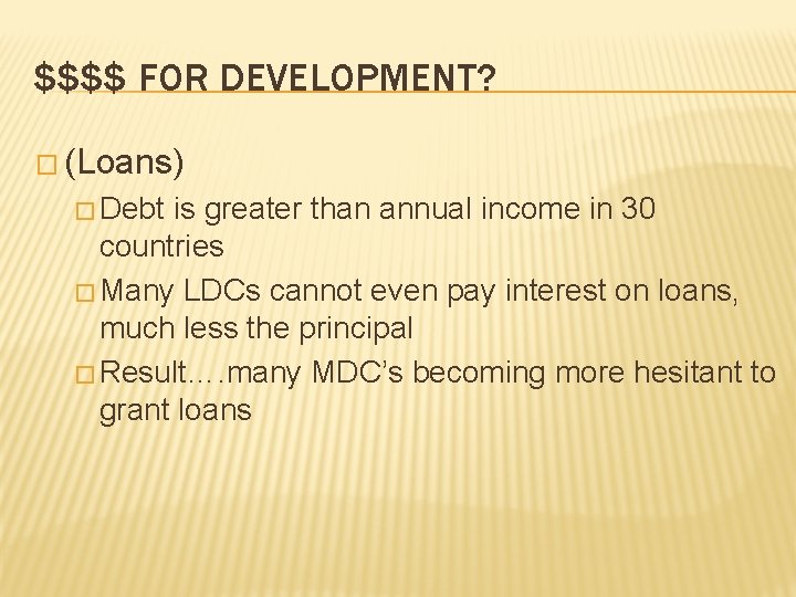$$$$ FOR DEVELOPMENT? � (Loans) � Debt is greater than annual income in 30