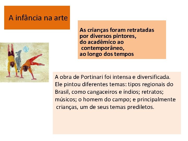 A infância na arte As crianças foram retratadas por diversos pintores, do acadêmico ao A infância na arte As crianças foram retratadas por diversos pintores, do acadêmico ao