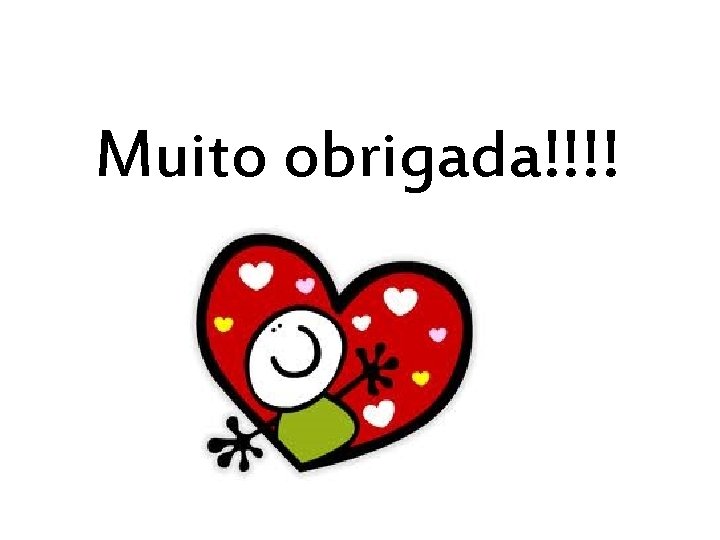 Muito obrigada!!!! Muito obrigada!!!!