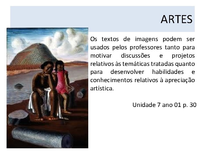ARTES Os textos de imagens podem ser usados pelos professores tanto para motivar discussões ARTES Os textos de imagens podem ser usados pelos professores tanto para motivar discussões