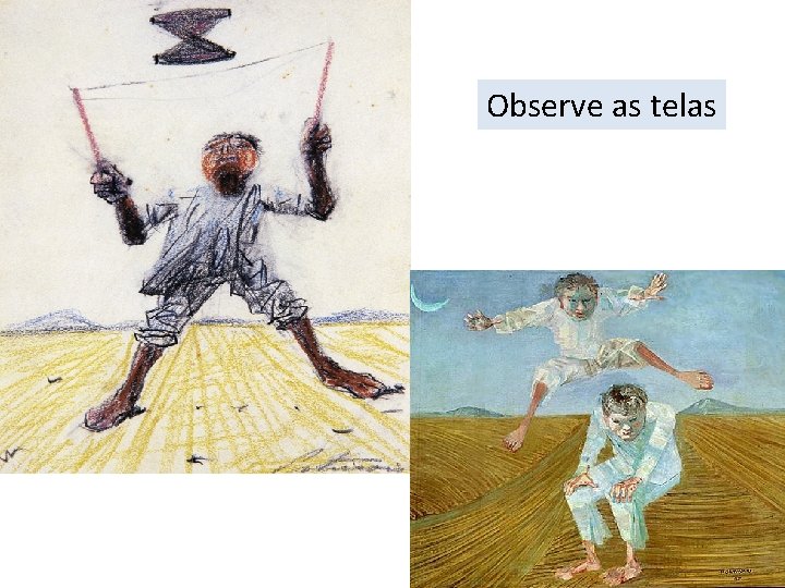 Observe as telas Observe as telas