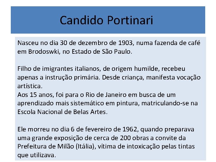 Candido Portinari Nasceu no dia 30 de dezembro de 1903, numa fazenda de café Candido Portinari Nasceu no dia 30 de dezembro de 1903, numa fazenda de café