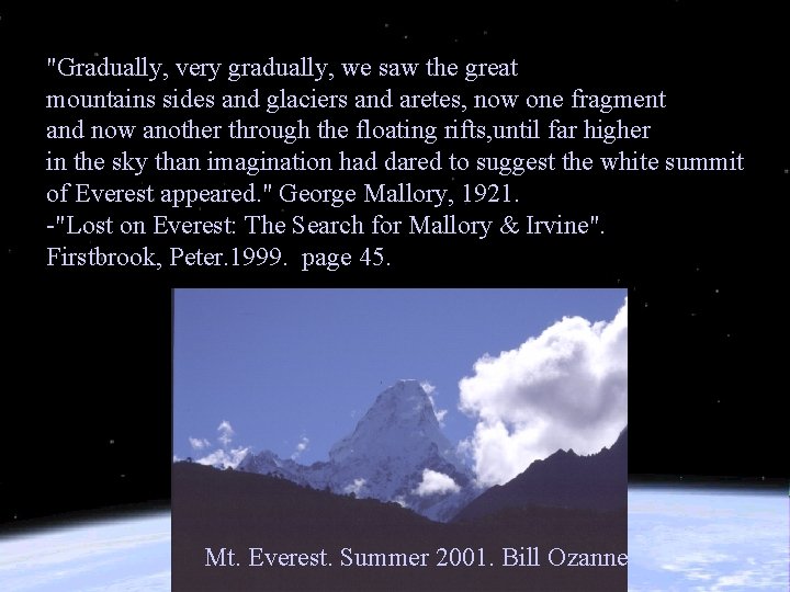 "Gradually, very gradually, we saw the great mountains sides and glaciers and aretes, now