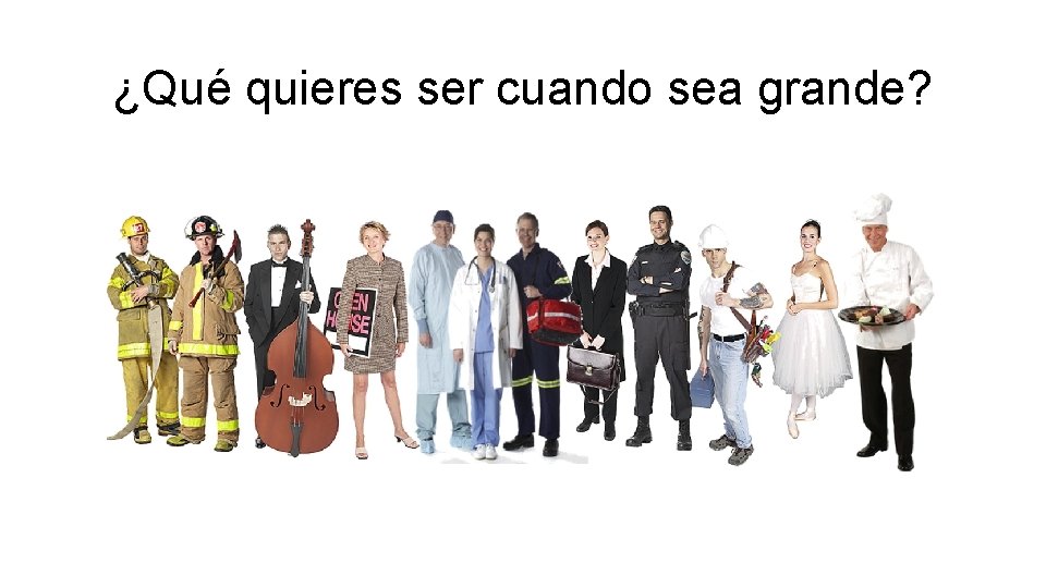 ¿Qué quieres ser cuando sea grande? 