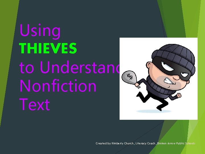 Using THIEVES to Understand Nonfiction Text Created by Kimberly Church, Literacy Coach, Broken Arrow