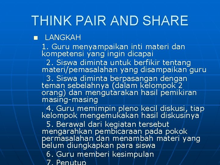 THINK PAIR AND SHARE n LANGKAH 1. Guru menyampaikan inti materi dan kompetensi yang