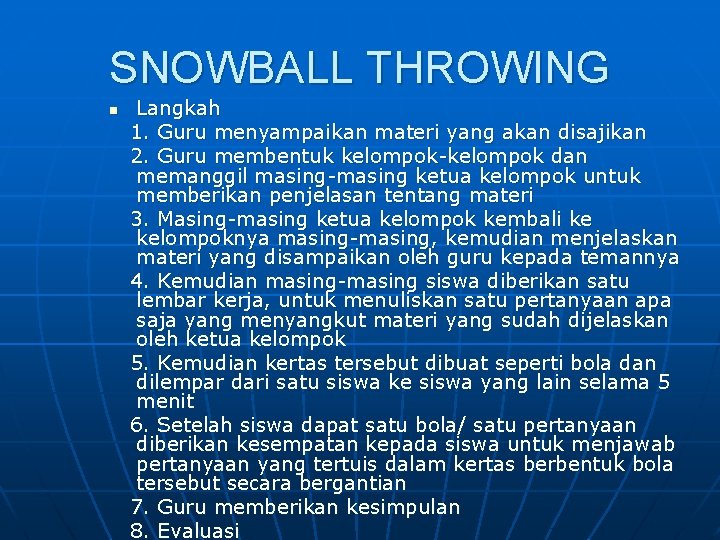 SNOWBALL THROWING n Langkah 1. Guru menyampaikan materi yang akan disajikan 2. Guru membentuk