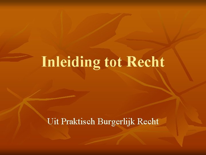 Inleiding tot Recht Uit Praktisch Burgerlijk Recht 