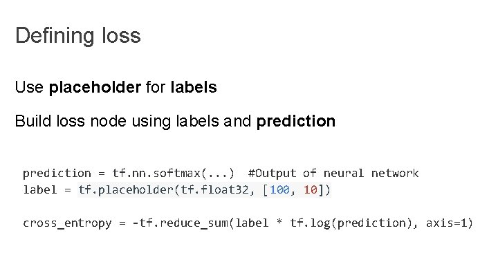 Defining loss Use placeholder for labels Build loss node using labels and prediction = Defining loss Use placeholder for labels Build loss node using labels and prediction =