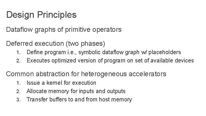 Design Principles Dataflow graphs of primitive operators Deferred execution (two phases) 1. 2. Define Design Principles Dataflow graphs of primitive operators Deferred execution (two phases) 1. 2. Define