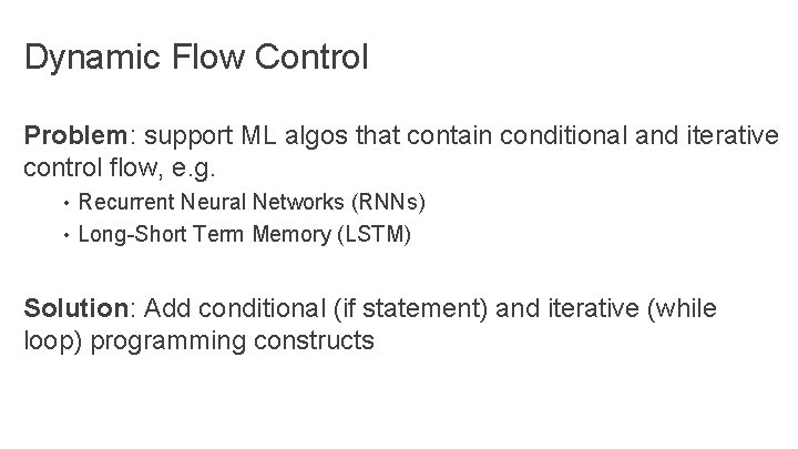 Dynamic Flow Control Problem: support ML algos that contain conditional and iterative control flow, Dynamic Flow Control Problem: support ML algos that contain conditional and iterative control flow,