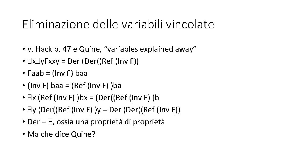 Eliminazione delle variabili vincolate • v. Hack p. 47 e Quine, “variables explained away”