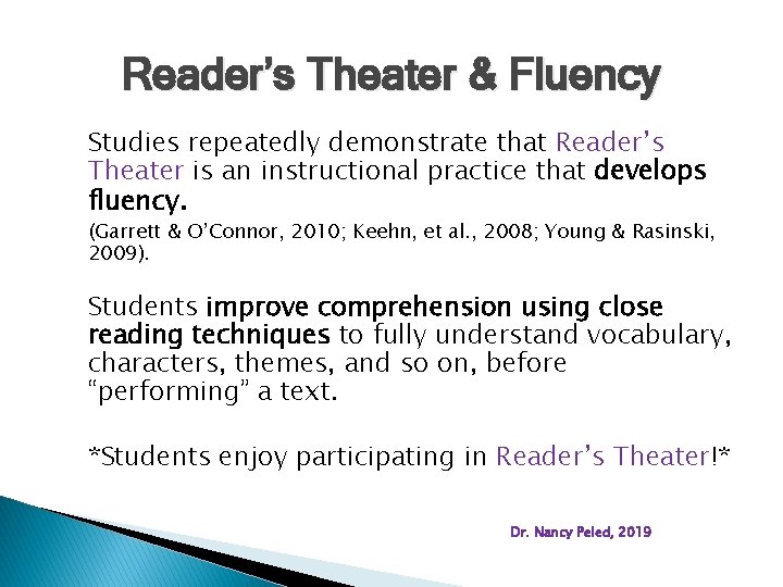 Reader’s Theater & Fluency Studies repeatedly demonstrate that Reader’s Theater is an instructional practice