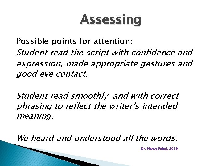 Assessing Possible points for attention: Student read the script with confidence and expression, made