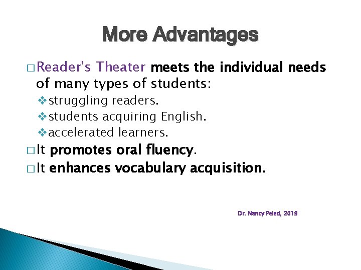 More Advantages � Reader's Theater meets the individual needs of many types of students: