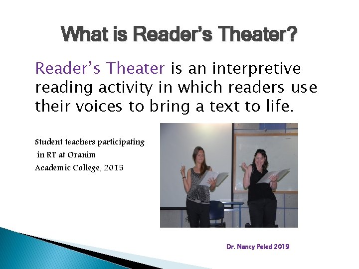 What is Reader’s Theater? Reader’s Theater is an interpretive reading activity in which readers