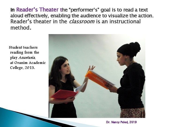In Reader’s Theater the “performer’s” goal is to read a text aloud effectively, enabling
