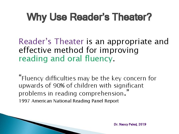 Why Use Reader’s Theater? Reader’s Theater is an appropriate and effective method for improving